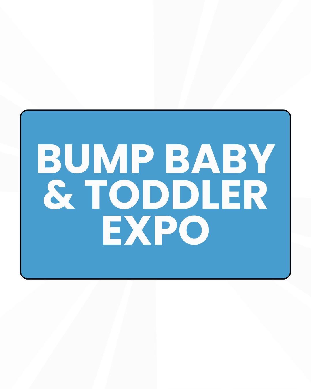 Bump, Baby & Toddler Expo